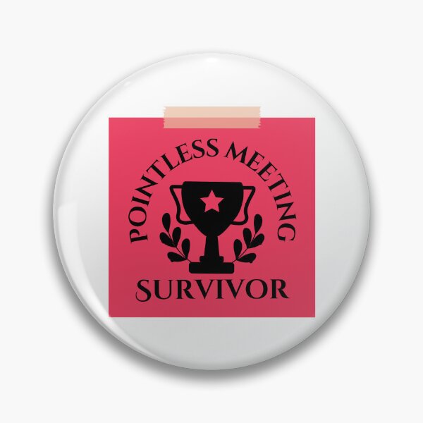 Item preview, Pointless Meeting Survivor designed and sold by tmachtan.