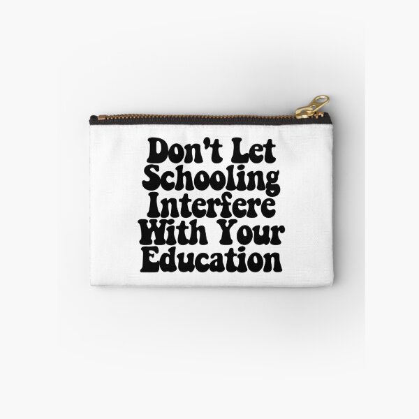 Item preview, Don't Let Schooling Interfere With Your Education  designed and sold by CharmStudio.