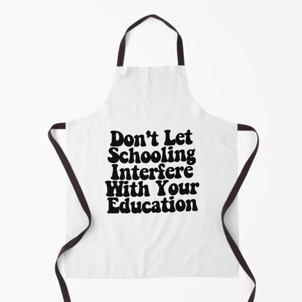Item preview, Don't Let Schooling Interfere With Your Education designed and sold by CharmStudio.