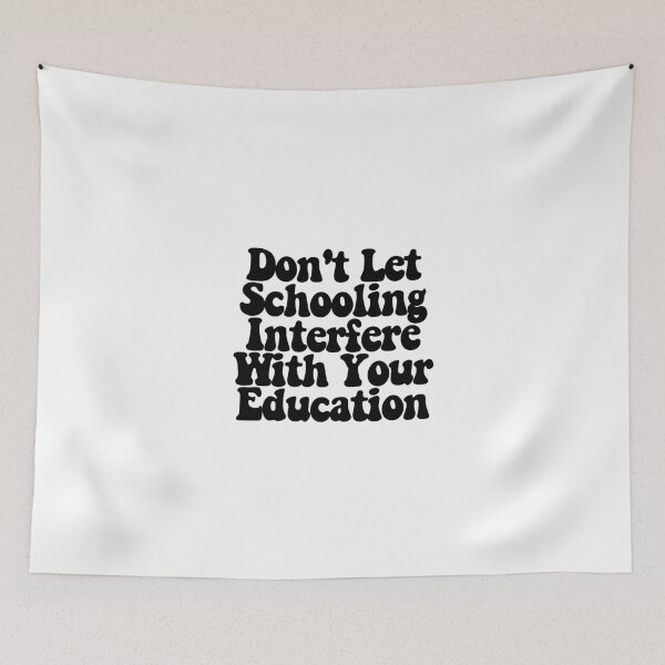 Item preview, Don't Let Schooling Interfere With Your Education  designed and sold by CharmStudio.