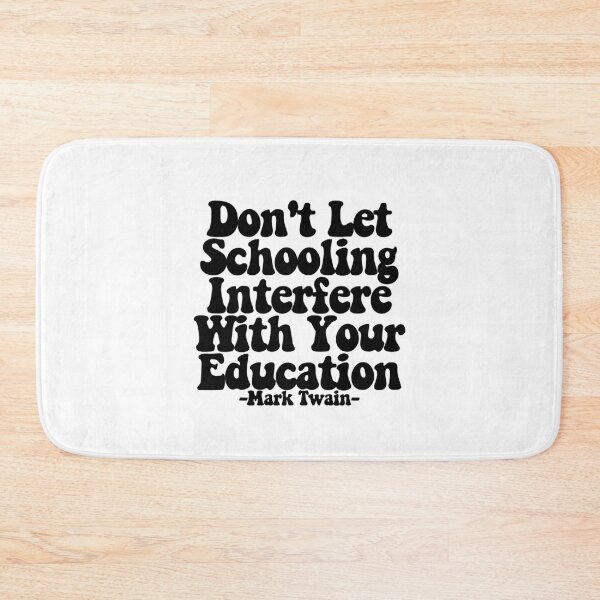 Item preview,  Don't Let Schooling Interfere With Your Education - Mark Twain  designed and sold by CharmStudio.