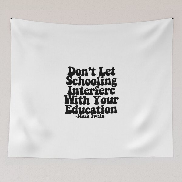 Item preview,  Don't Let Schooling Interfere With Your Education - Mark Twain  designed and sold by CharmStudio.