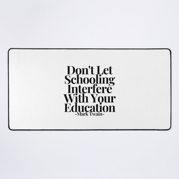 Item preview, Don't Let Schooling Interfere With Your Education - Mark Twain designed and sold by CharmStudio.