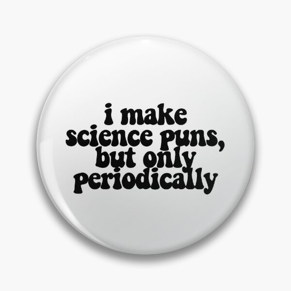 Item preview, i make science puns, but only periodically  designed and sold by CharmStudio.