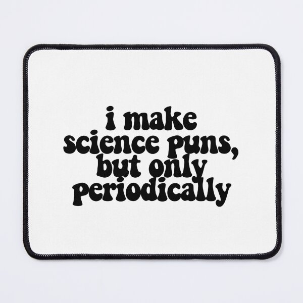 Item preview, i make science puns, but only periodically  designed and sold by CharmStudio.