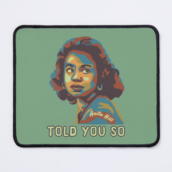 Item preview, Anita Hill Told Us So designed and sold by Unhinged Heather.