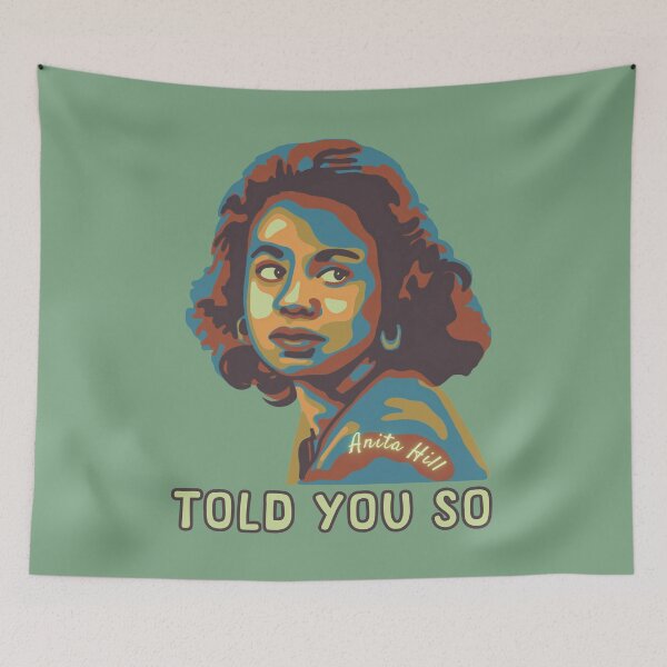Item preview, Anita Hill Told Us So designed and sold by Unhinged Heather.