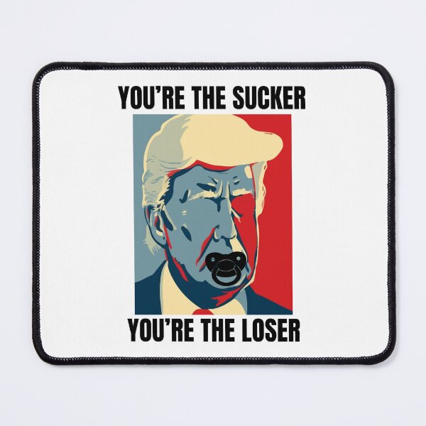 Item preview, Donald Trump: You're The Sucker, You're The Loser designed and sold by QUOT-s.