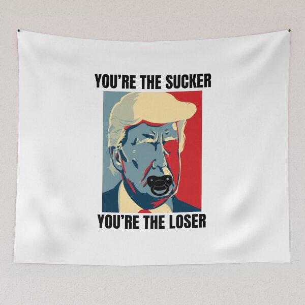 Item preview, Donald Trump: You're The Sucker, You're The Loser designed and sold by QUOT-s.