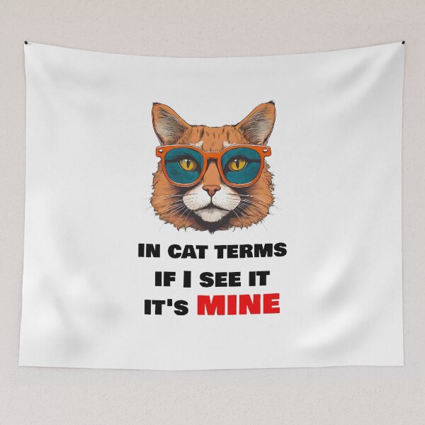 Item preview, in cat terms, if I see it, it's mine - Cat in Stylish Glasses quotes designed and sold by Tom-Johnson.
