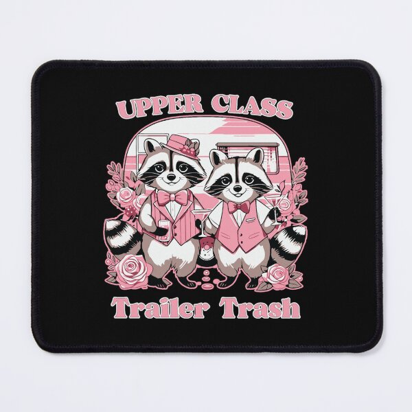 Item preview, Upper class trailer trash designed and sold by pnkpopcorn.