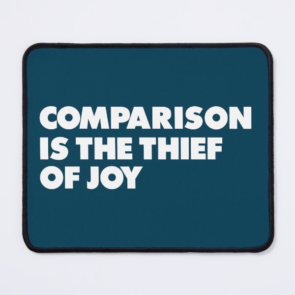 Item preview, Comparison is the Thief of Joy designed and sold by AGiantShop.