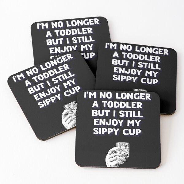 Item preview, I'm No Longer A Toddler But I Still Enjoy My Sippy Cup designed and sold by signshirtz.