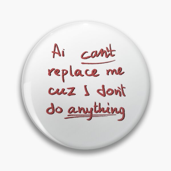 Item preview, Ai can't replace me cuz I don't do anything  designed and sold by NessTheArtist.