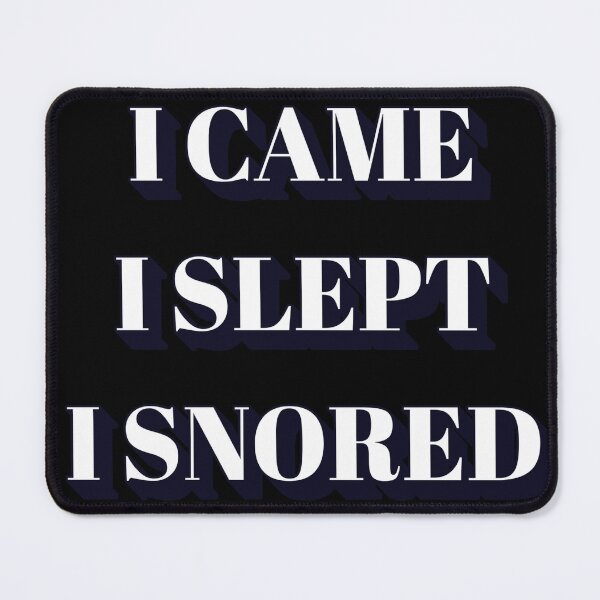Item preview, I Came, I Slept, I Snored designed and sold by signshirtz.