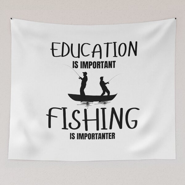 Item preview, Education is important. Fishing is importanter designed and sold by Invisible-Cult.