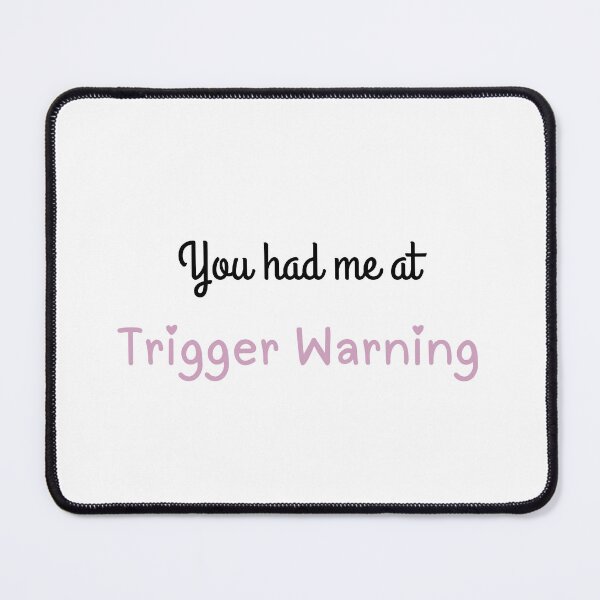 Item preview, you had me at trigger warning designed and sold by dashlaysart.