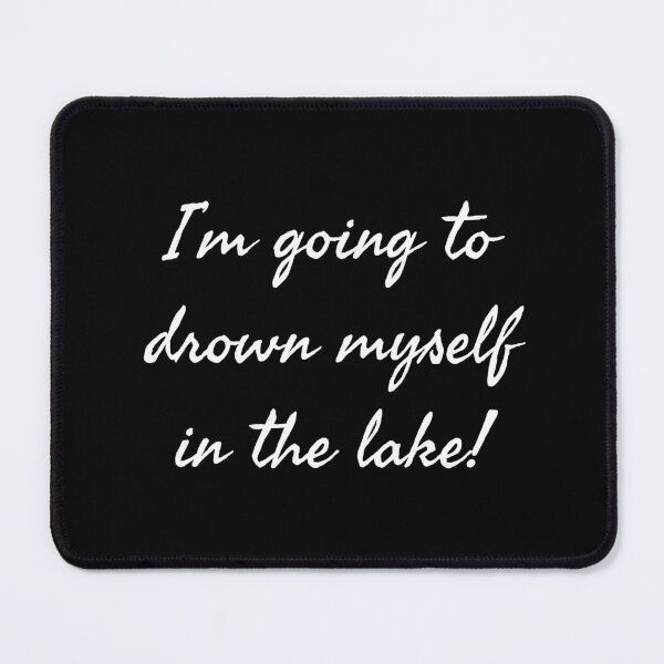 Item preview, Drown Myself in the Lake! - Thomas designed and sold by geedesignsstuff.