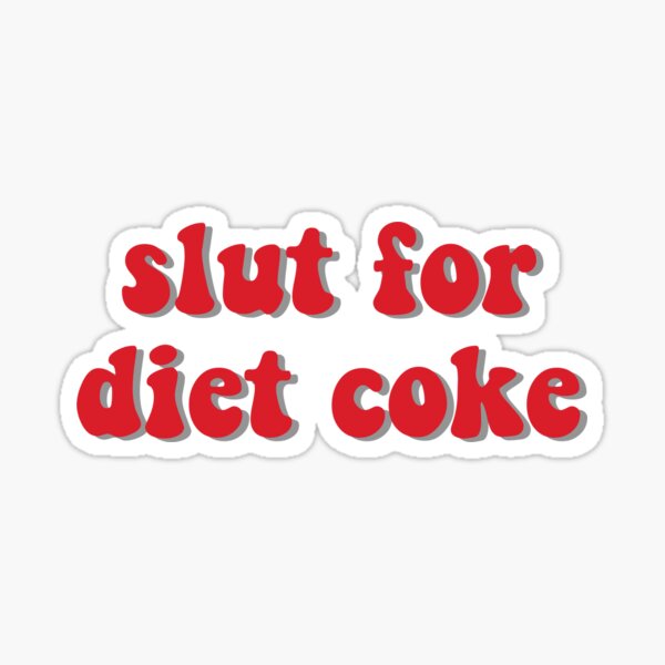Item preview, Sl*t for Diet Coke designed and sold by nats-designs.