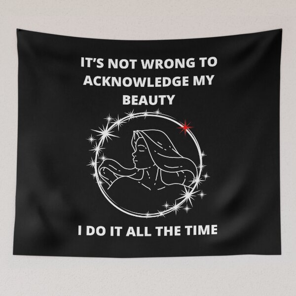 Item preview, It's Not Wrong To Acknowledge My Beauty - I Do It All The Time designed and sold by signshirtz.