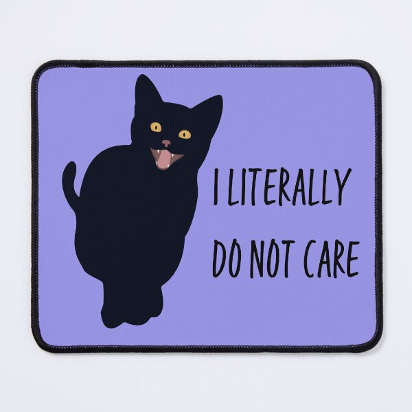 Item preview, LITERALLY DO NOT CARE CAT designed and sold by iamjunebugsart.
