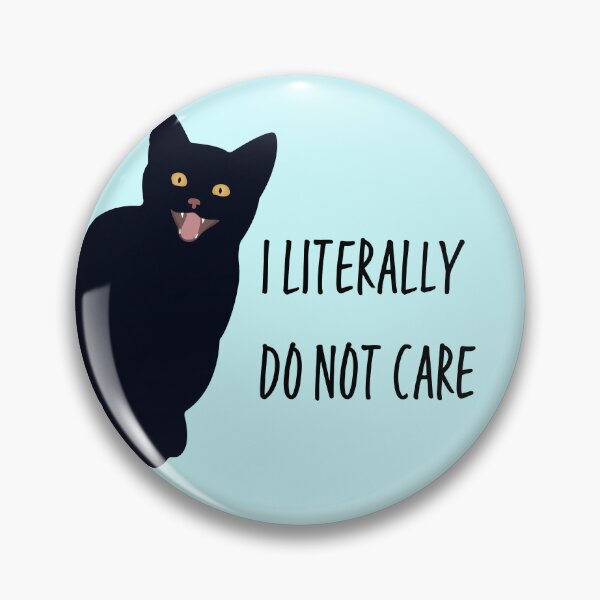 Item preview, LITERALLY DO NOT CARE CAT designed and sold by iamjunebugsart.