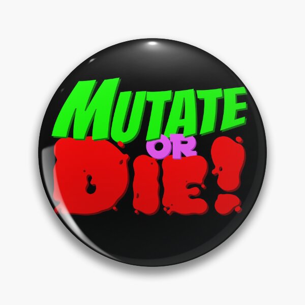Item preview, Mutate or Die! designed and sold by fizzlecrunch.