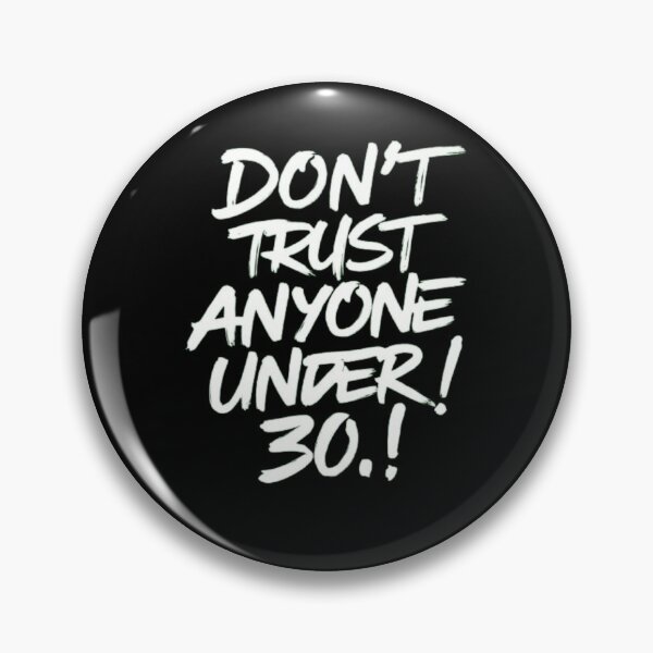 Item preview, Don't Trust Anyone Under Thirty designed and sold by Flirt-Teez.