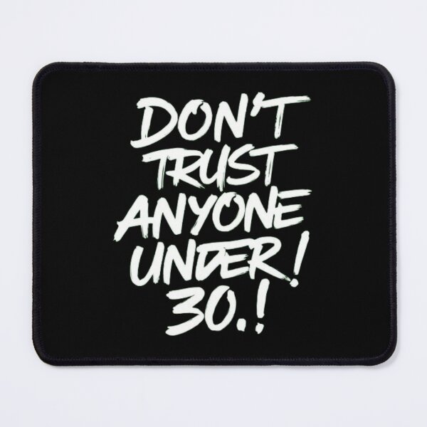 Item preview, Don't Trust Anyone Under Thirty designed and sold by Flirt-Teez.