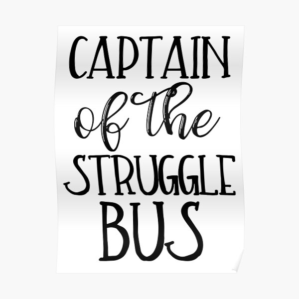 captain-of-the-struggle-bus-poster-by-anabellstar-redbubble