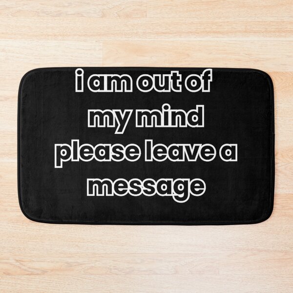 Item preview, I Am Out Of My Mind Please Leave A Message Funny Quote designed and sold by ArtIsSixthSense.