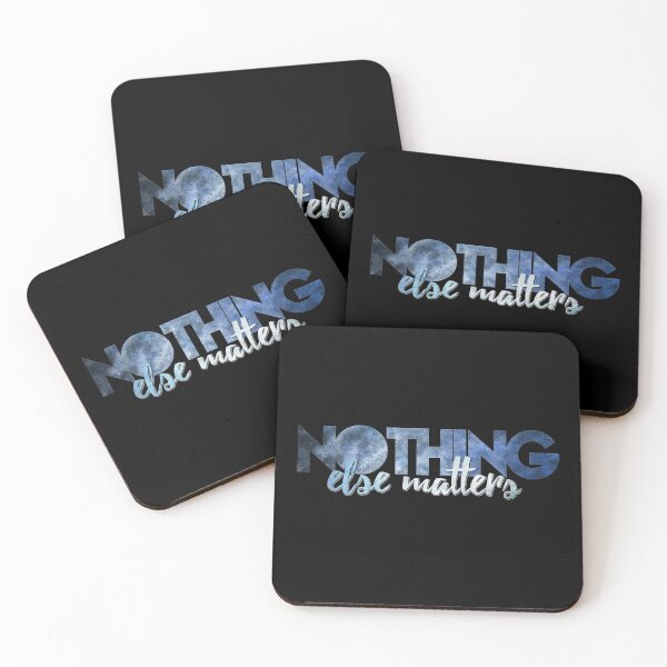 Item preview, Nothing Else Matters designed and sold by Fanverse Merchandise.