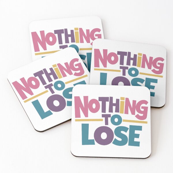 Item preview, Nothing to lose designed and sold by nimmitrends.
