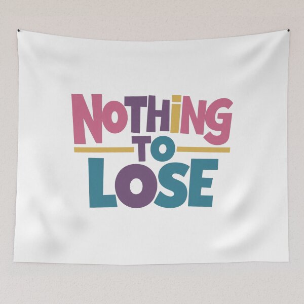 Item preview, Nothing to lose designed and sold by nimmitrends.
