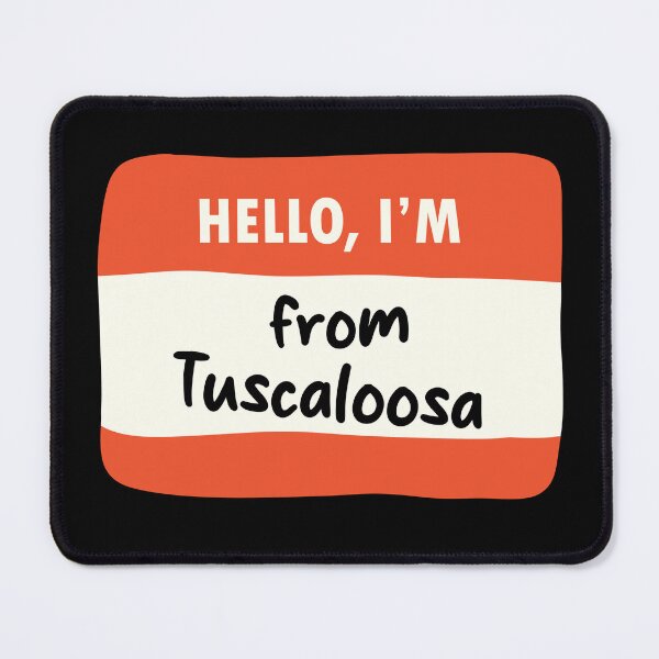 Item preview, Hello I'm From Tuscaloosa designed and sold by orlumbuspirate.