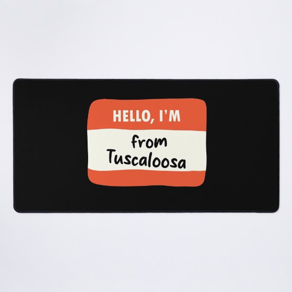 Item preview, Hello I'm From Tuscaloosa designed and sold by orlumbuspirate.
