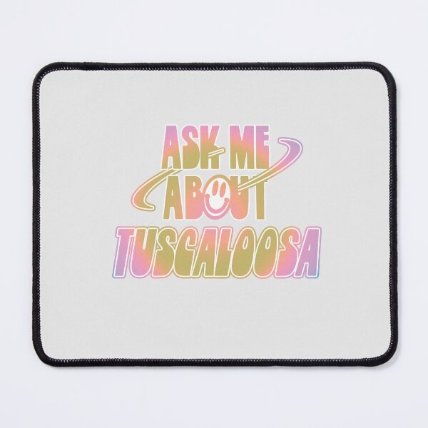 Item preview, Ask Me About Tuscaloosa designed and sold by orlumbuspirate.