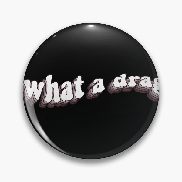 Item preview, What a drag designed and sold by RobertArtyPass.