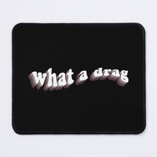 Item preview, What a drag designed and sold by RobertArtyPass.