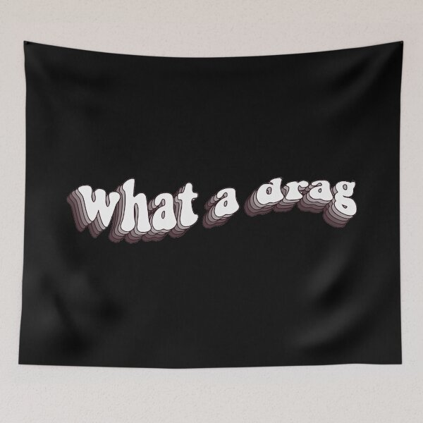 Item preview, What a drag designed and sold by RobertArtyPass.