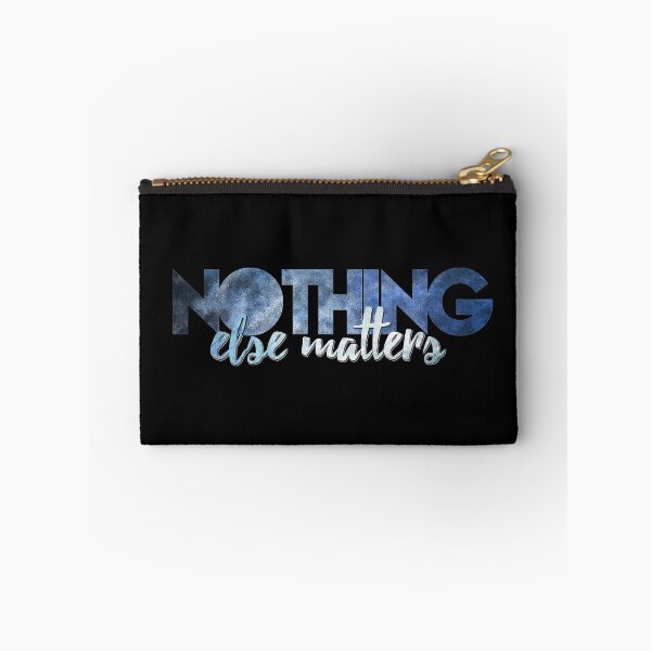 Item preview, Nothing Else Matters designed and sold by Fanverse Merchandise.