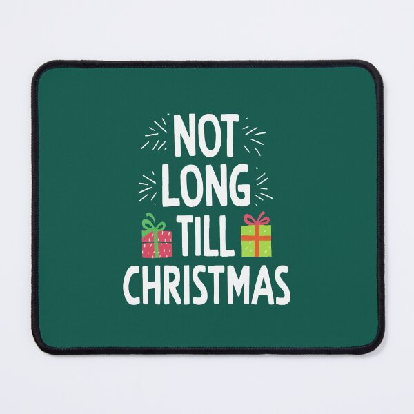 Item preview, Not Long Till Christmas designed and sold by FanaticB.