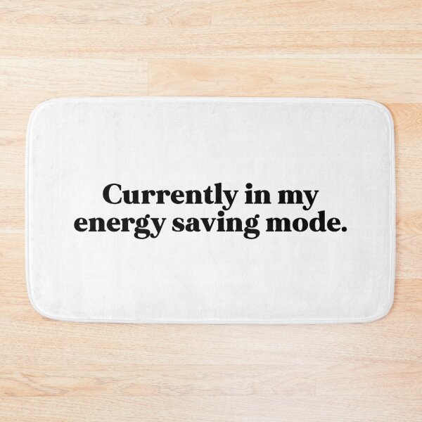 Item preview, Currently in my energy saving mode designed and sold by weirdly weird.
