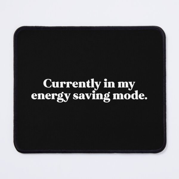 Item preview, Currently in my energy saving mode designed and sold by weirdly weird.