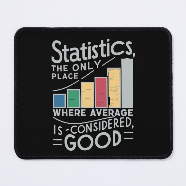 Item preview, Statistics, the only place where average is considered good designed and sold by NoetherSym.