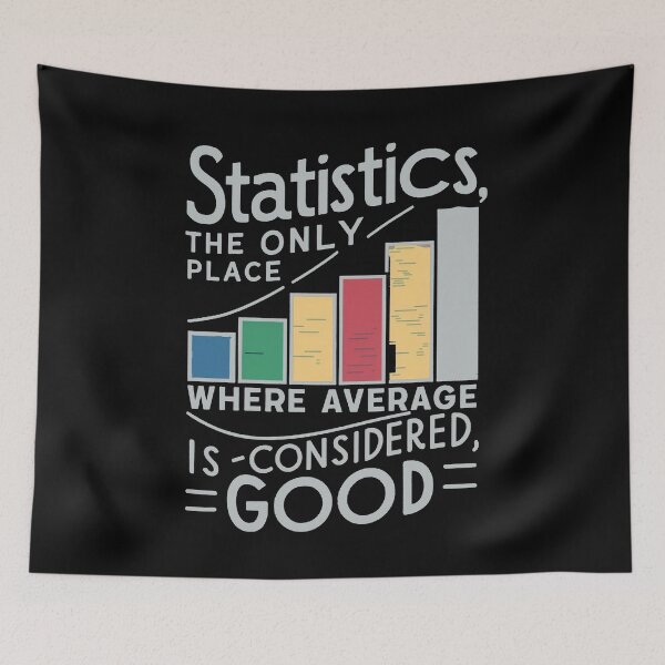 Item preview, Statistics, the only place where average is considered good designed and sold by NoetherSym.