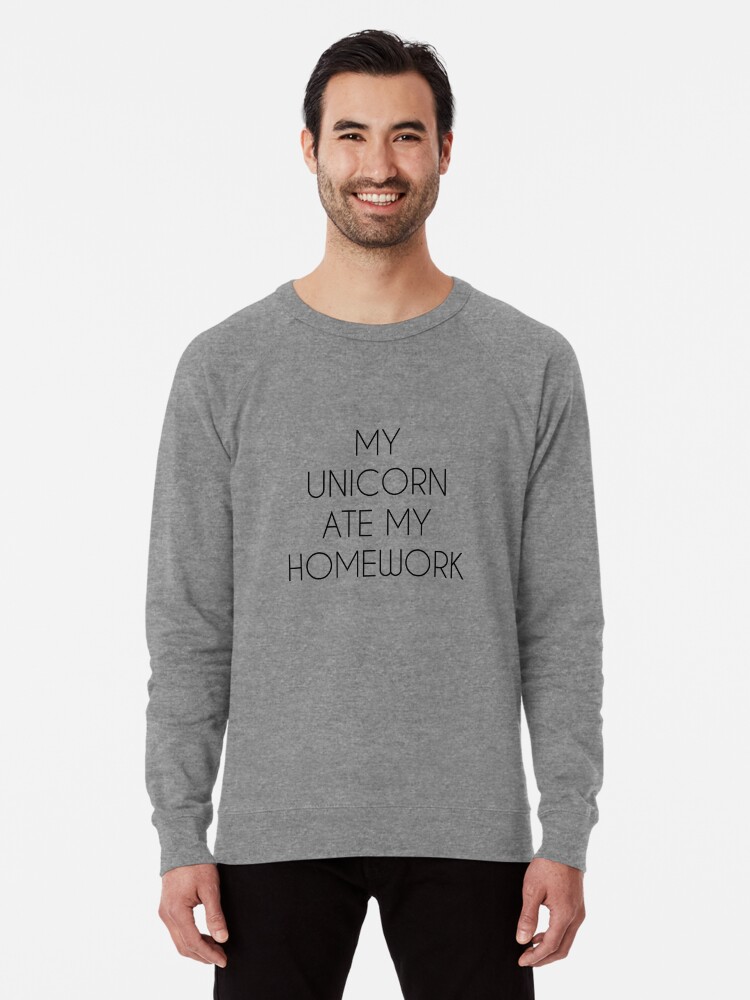My unicorn ate homework Cup Mug Shirt / Cute Unicorn Shirt / Tumblr / Design / Ideas / Creative / Art / Funny / Summer / Hot / Cute / Zara / Gift /" Lightweight Sweatshirt for Sale by flobra | Redbubble