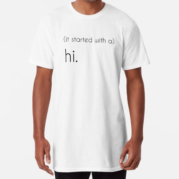 Tshirt shop / It started with a hi / Friendship shirt / Cool t-shirt /  Hello shirt / Design / Ideas / Creative / Art / Funny / Summer / Hot / Cute  / Zara / Gift / Essential T-Shirt by flobra