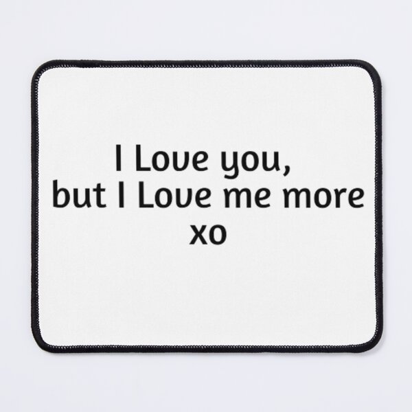 Item preview, I love you, but I love me more designed and sold by designbyangelic.