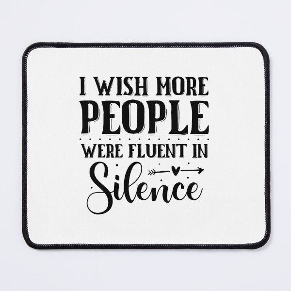 Item preview, I wish more people were fluent in silence designed and sold by Made-by-Gus.